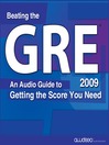 Beating the GRE® 2009 Edition (MP3): An Audio Guide to Getting the Score You Need